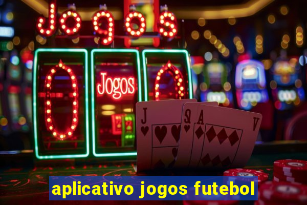 aplicativo jogos futebol